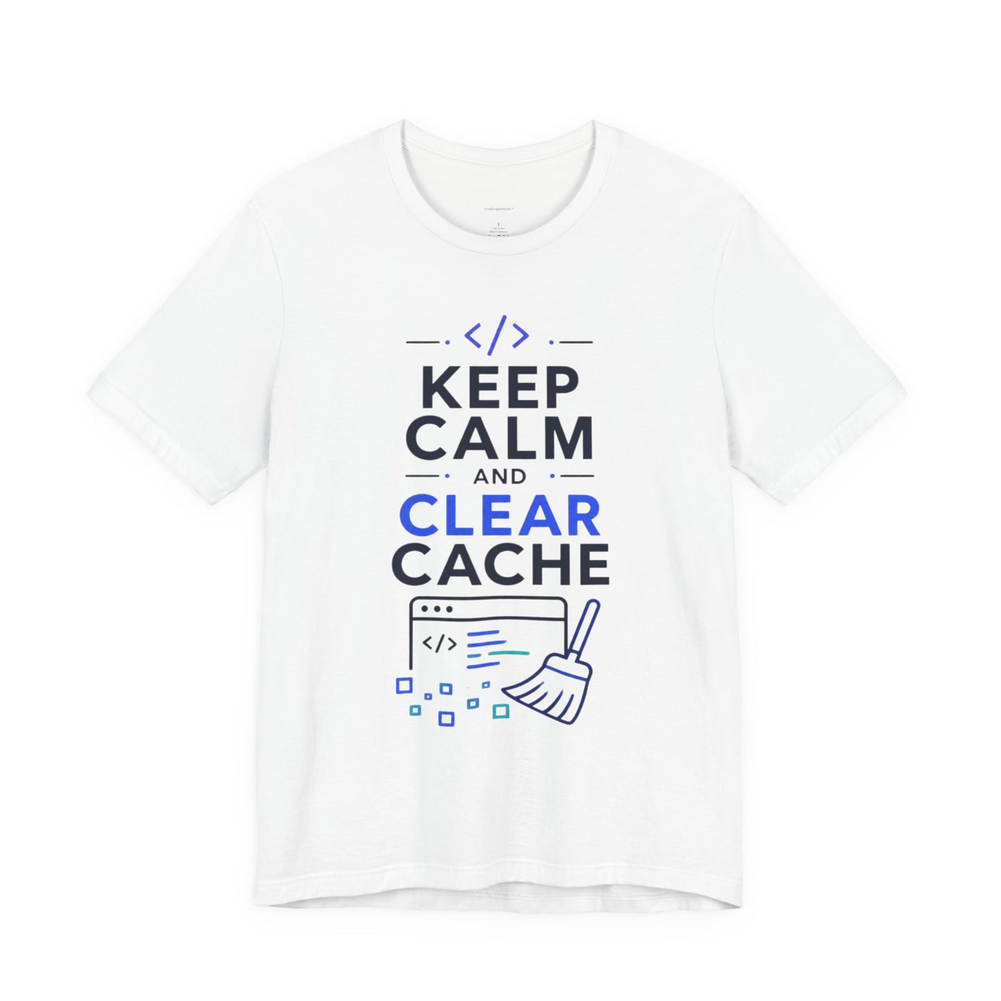 Keep Calm and Clear Cache T-Shirt — Funny Programmer Tech Tee
