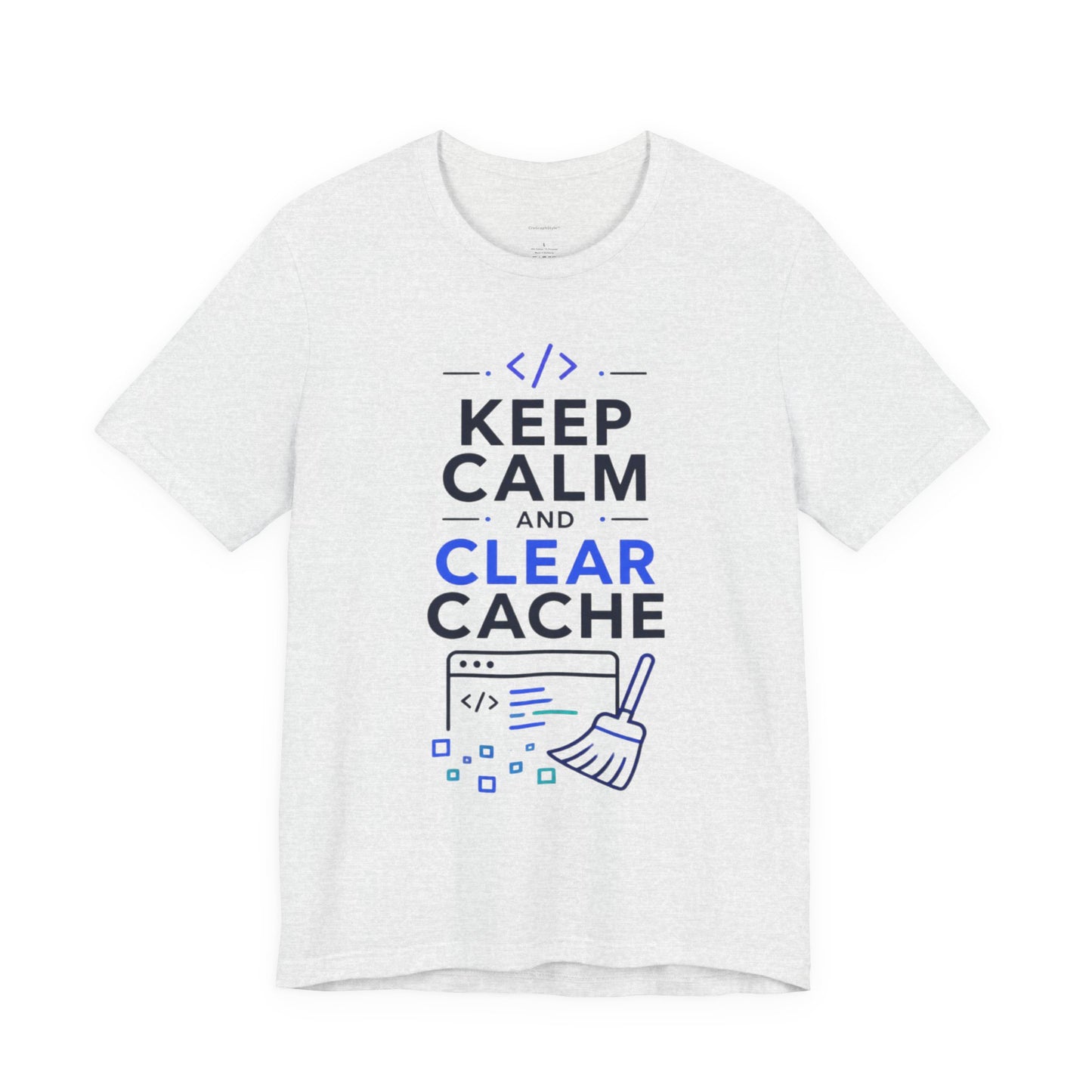 Keep Calm and Clear Cache T-Shirt — Funny Programmer Tech Tee