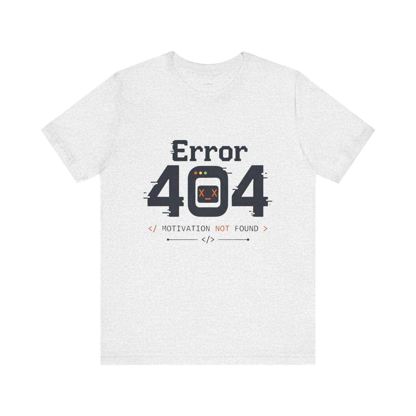 Error 404 Motivation Not Found T-Shirt – Funny Programmer Tee for Developers & Coders