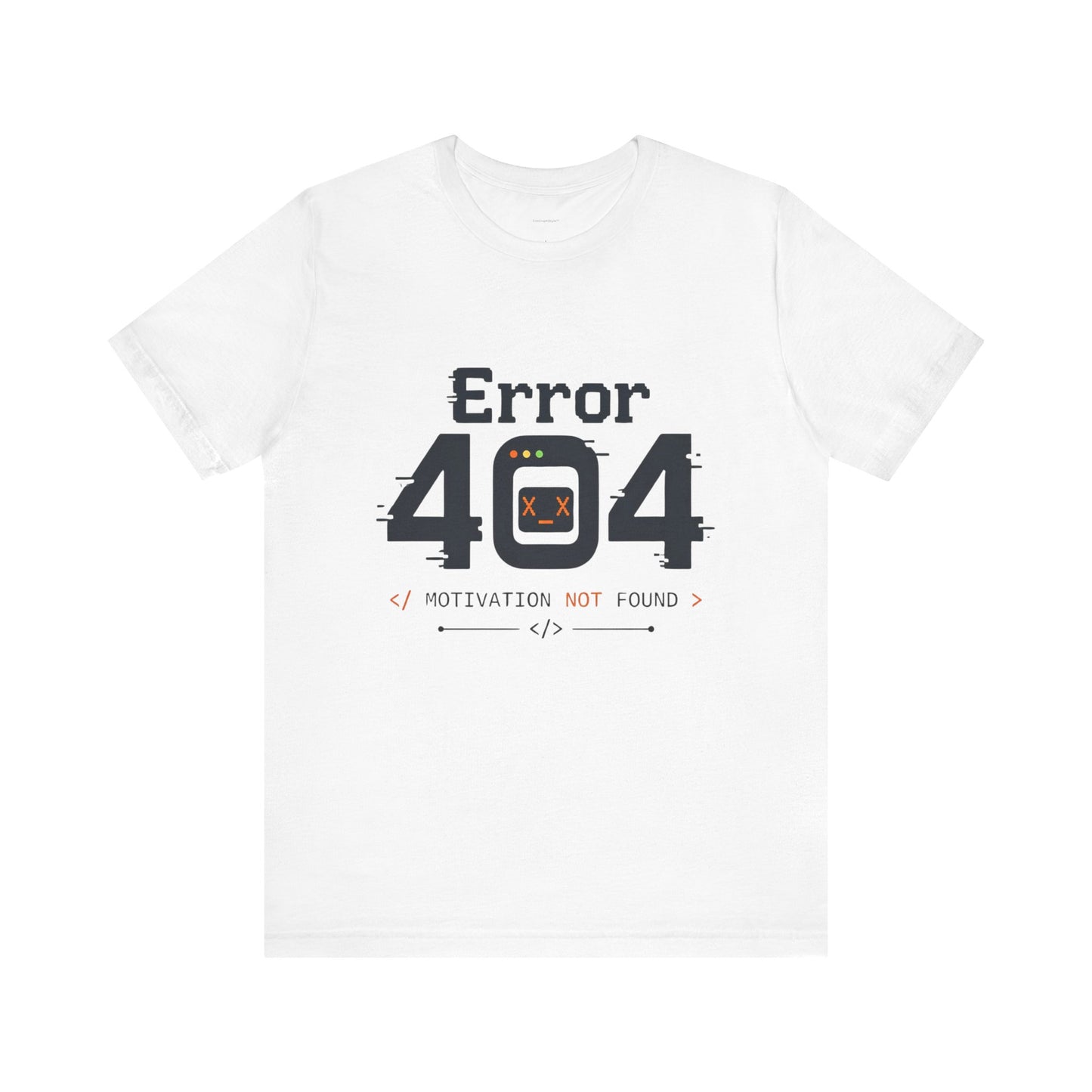 Error 404 Motivation Not Found T-Shirt – Funny Programmer Tee for Developers & Coders