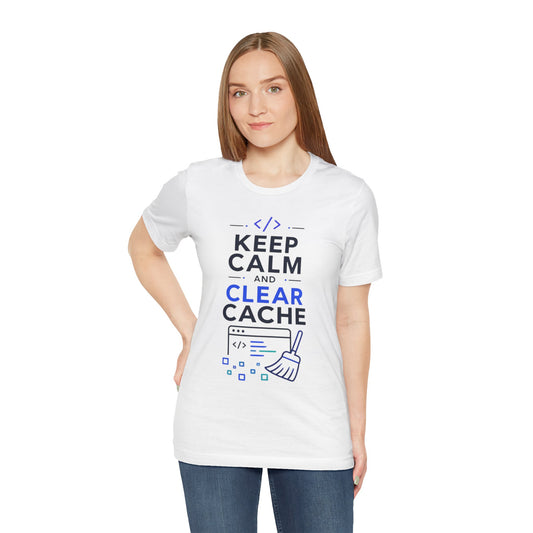 Keep Calm and Clear Cache T-Shirt — Funny Programmer Tech Tee