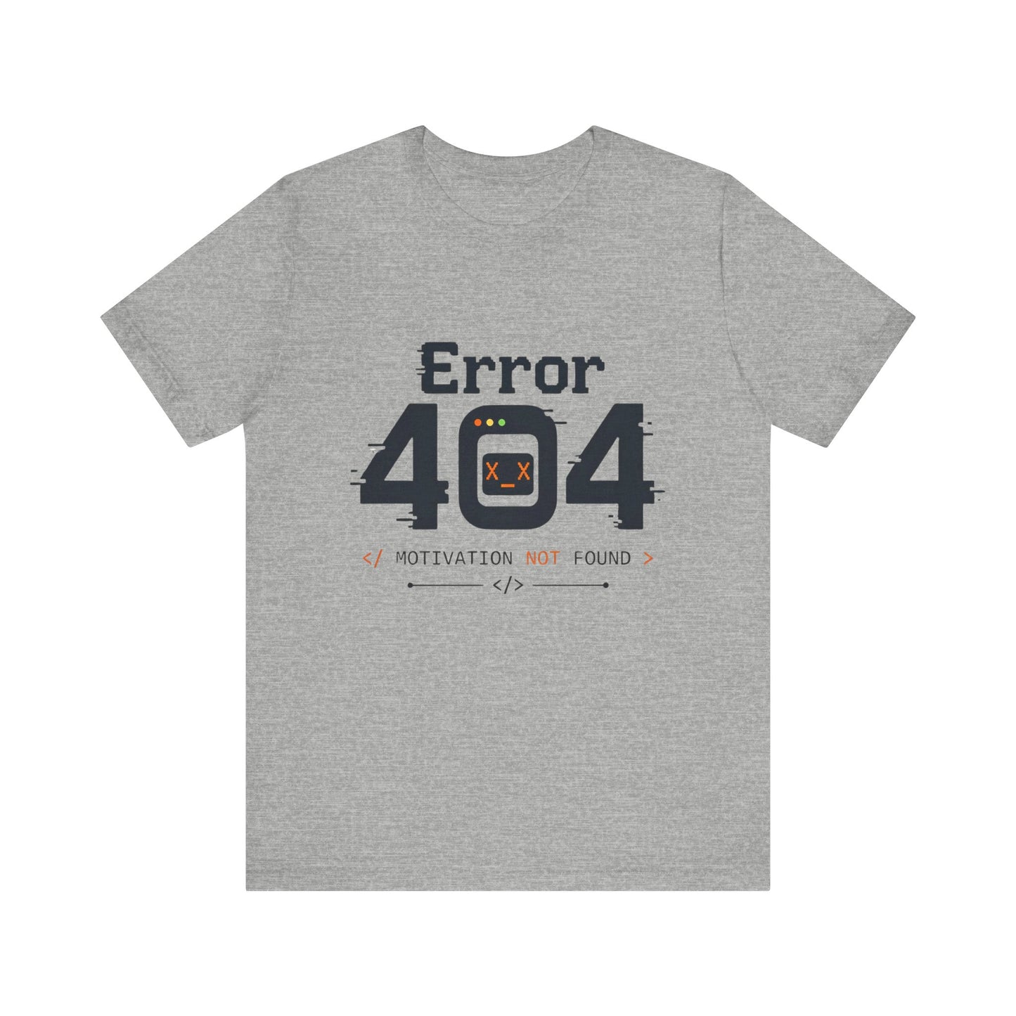 Error 404 Motivation Not Found T-Shirt – Funny Programmer Tee for Developers & Coders